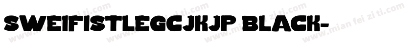 sweifistlegcjkjp black字体转换